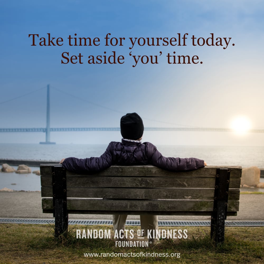 Take time for yourself today. Set aside 'you' time. —Brooke