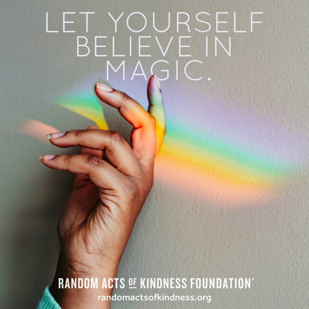 Let yourself believe in magic. —Brooke