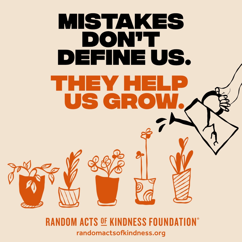 Mistakes don't define us. They help us grow. —Brooke