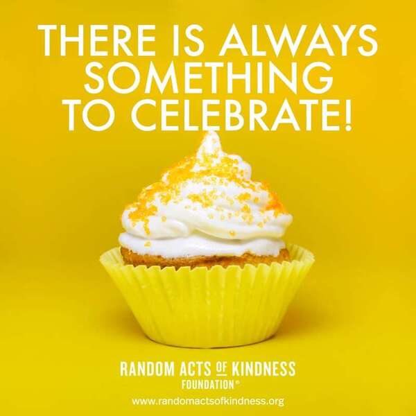 There is always something to celebrate! —Brooke