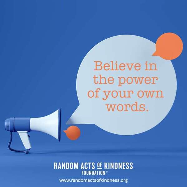 Believe in the power of your own words. —Brooke