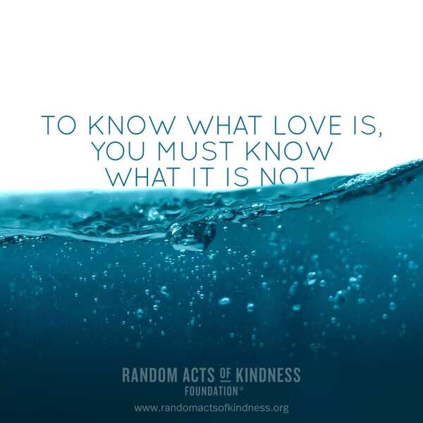 To know what love is, you must know what it is not. —Brooke
