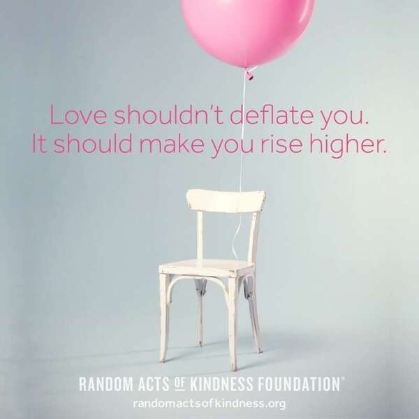 Love shouldn't deflate you. It should make you rise higher. —Brooke