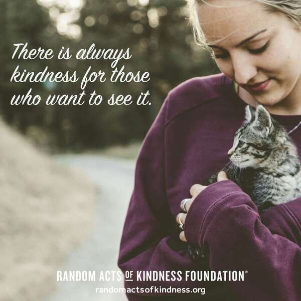 There is always kindness for those who want to see it. —Brooke