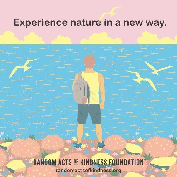 Experience nature in a new way. —Brooke