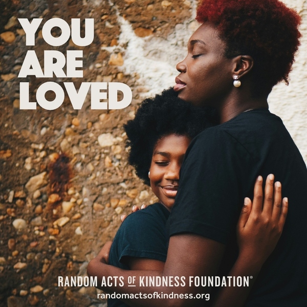 You are loved. —Brooke