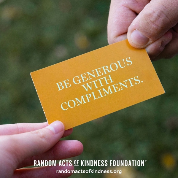 Be generous with compliments. —Brooke