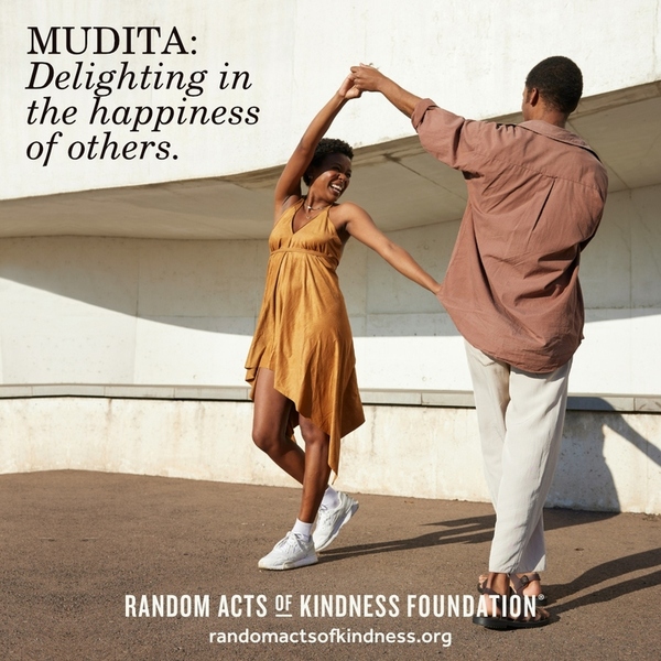 Mudita: Delighting in the happiness of others.