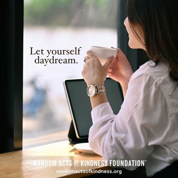 Let yourself daydream. —Brooke