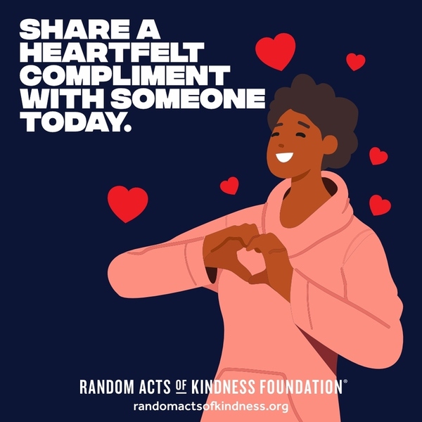 Share a heartfelt compliment with someone today. —Brooke