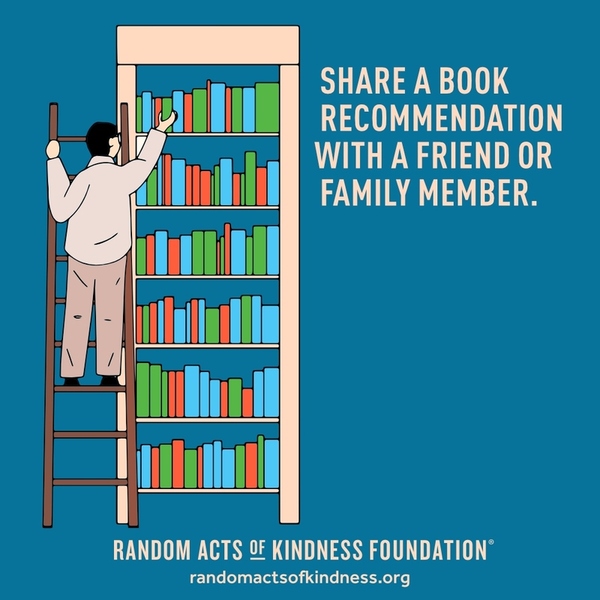 Share a book recommendation with a friend or family member. —Brooke