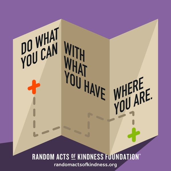 Do what you can with what you have where you are. —Brooke