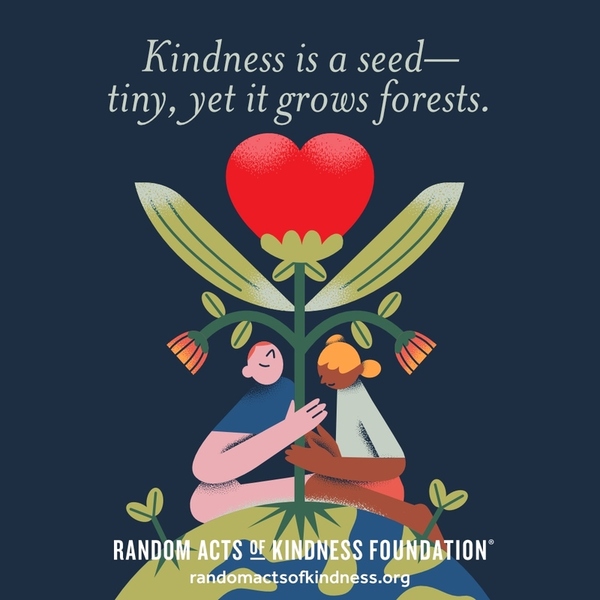 Kindness is a seed—tiny, yet it grows forests. —Brooke
