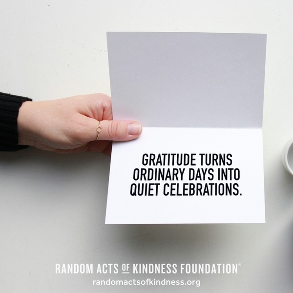Gratitude turns ordinary days into quiet celebrations. —Brooke