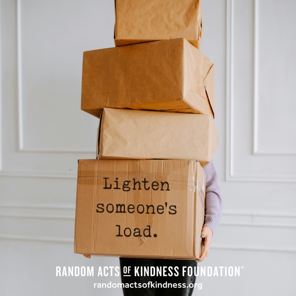 Lighten someone's load. —Brooke