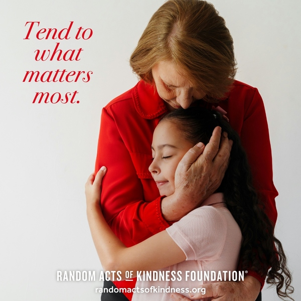 Tend to what matters most. —Brooke