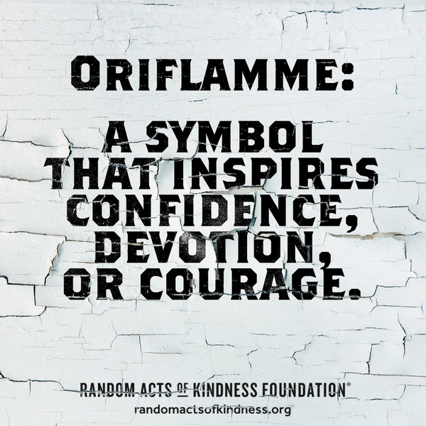 Oriflamme: a symbol that inspires confidence, devotion, or courage.