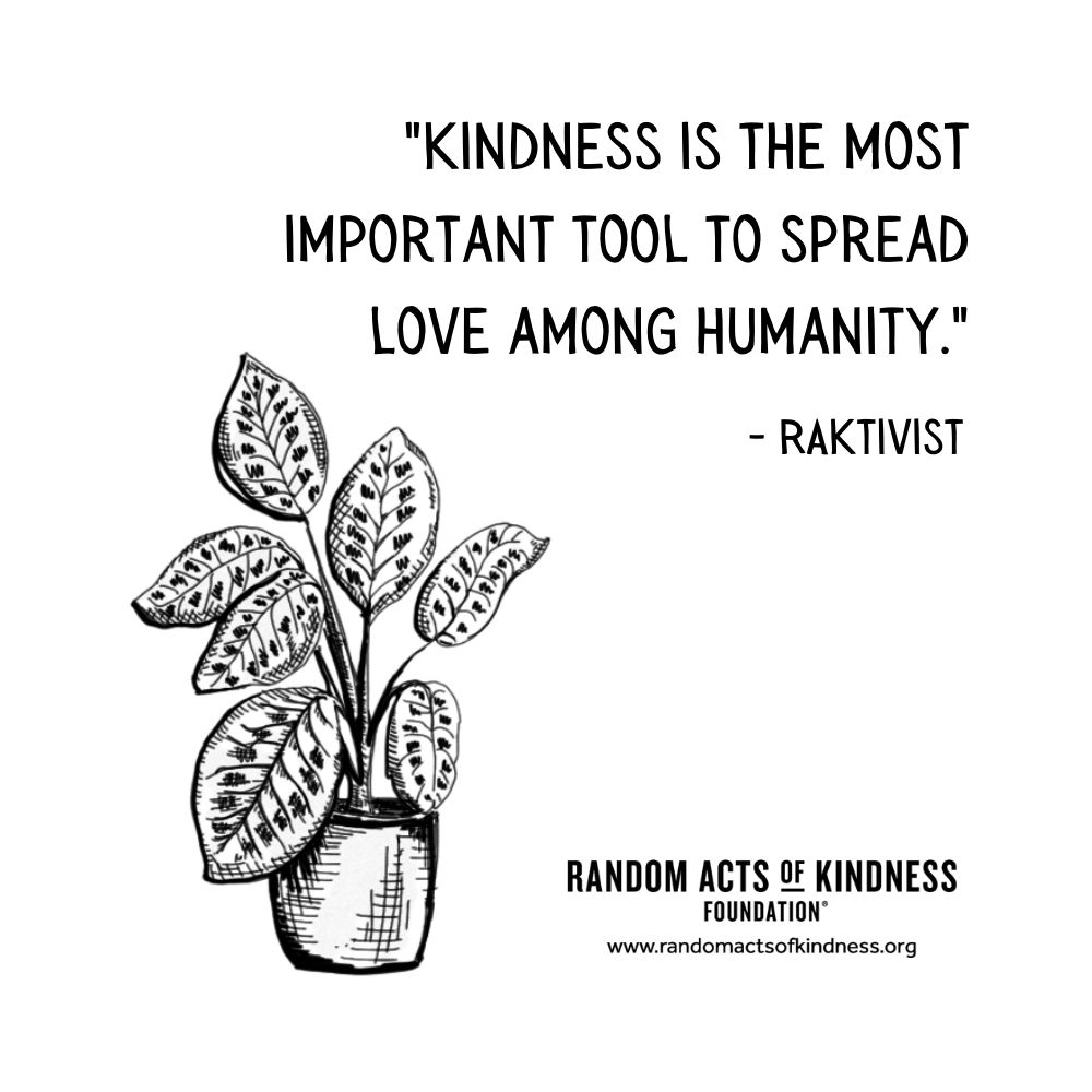 Quotation: Kindness is the most important tool to spread love among humanity. RAKtivist