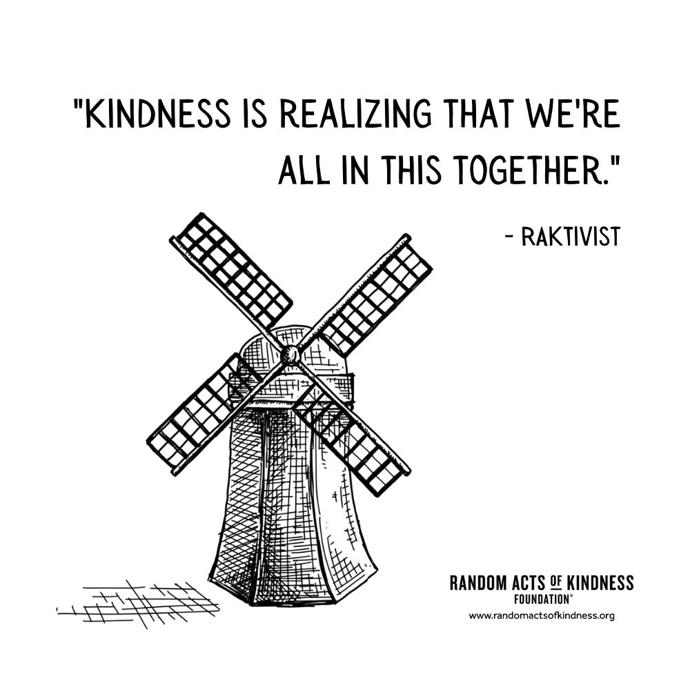 Quotation: Kindness is realizing that we're all in this together. RAKtivist